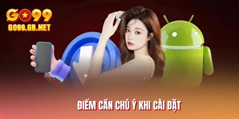 Điểm cần chú ý khi cài đặt 