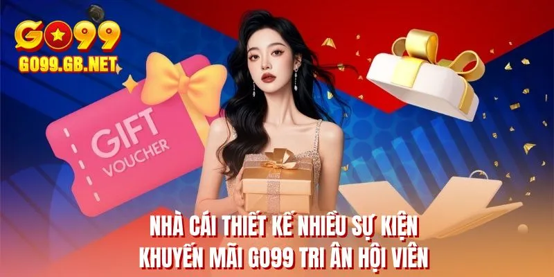 Nhà cái thiết kế nhiều sự kiện khuyến mãi GO99 tri ân hội viên
